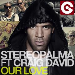 Stereo Palma feat. Craig David: Our Love (Remixes)