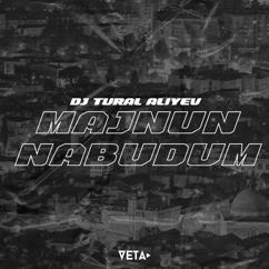 DJ Tural Aliyev: Majnun Nabudum