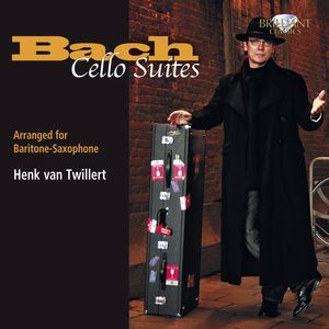 Henk van Twillert: Bach: Cello Suites (Arranged for Baritone-Saxophone)
