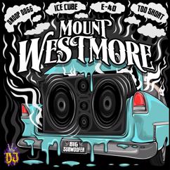 MOUNT WESTMORE, Snoop Dogg, Ice Cube, E-40, Too $hort: Big Subwoofer (Single Version)