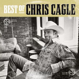 Chris Cagle: The Best Of Chris Cagle