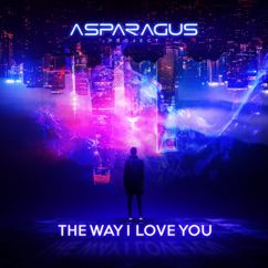 ASPARAGUSproject: The Way I Love You