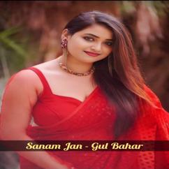 Sanam Jan: Gul Bahar