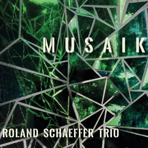 Roland Schaeffer Trio: Musaik