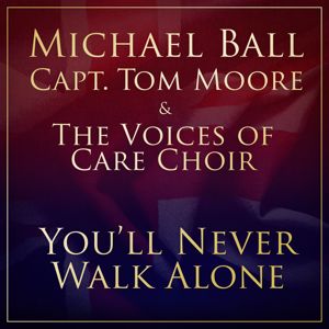 Michael Ball, Captain Tom Moore, The NHS Voices of Care Choir: You'll Never Walk Alone