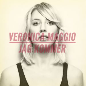 Veronica Maggio: Jag kommer