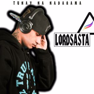 Lordsasta: Tunay Na Nadarama (feat. Lordnero)