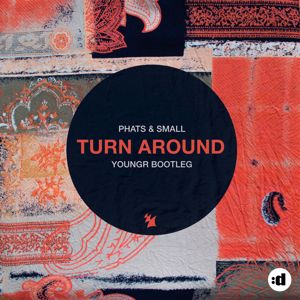 Phats & Small: Turn Around (Youngr Bootleg)
