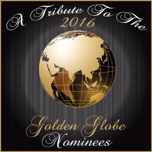 Various Artists: A Tribute to the 2016 Golden Globe Nominees