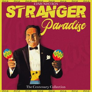 Edmundo Ros: Stranger Paradise (The Centenary Collection)