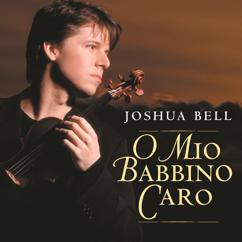 Joshua Bell: Gianni Schicchi: O mio babbino caro (Arr. C. Leon for Violin & Orchestra)