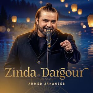 Ahmed Jahanzeb: Zinda Dargour