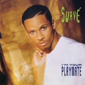 Suave: I'm Your Playmate