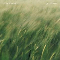 Dennis Korn: Quiet Days (Sped Up)