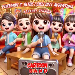 Cartoon Band: Pokémon 2: Oltre I Cieli Dell'Avventura (Karaoke Version)