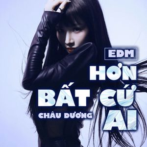 Châu Dương: Hơn Bất Cứ Ai