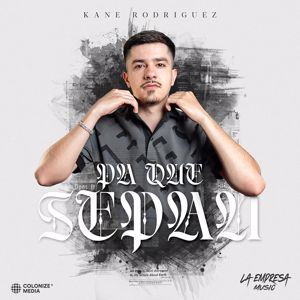 Kane Rodriguez: Pa Que Sepan