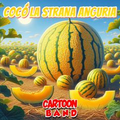 Cartoon Band: Cocò La Strana Anguria