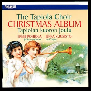Tapiolan Kuoro - The Tapiola Choir: Trad : Enkeli taivaan (From Heaven Above To Earth I Come)