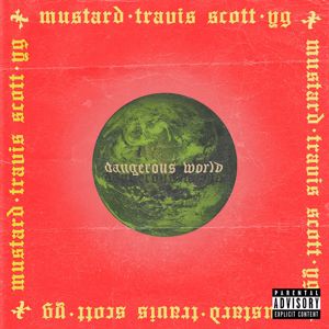 Mustard, Travis Scott, YG: Dangerous World