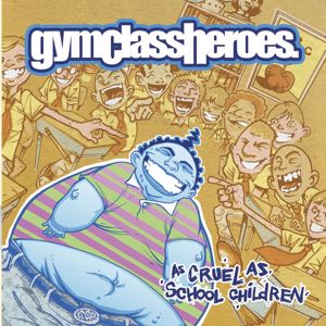 Gym Class Heroes: As Cruel as School Children