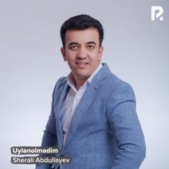 Sherali Abdullayev: Uylanolmadim