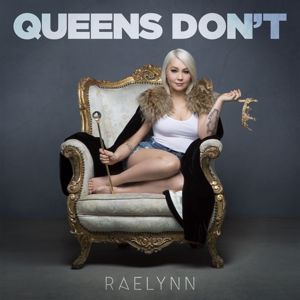 RaeLynn: Queens Don't