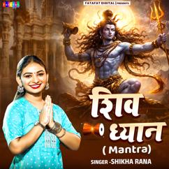 Shikha Rana: Shiv Dhyan Mantra