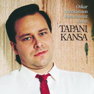 Tapani Kansa: Oskar Merikannon Kauneimmat Laulut
