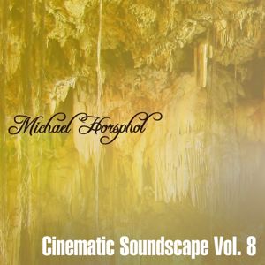 Michael Horsphol: Cinematic Soundscape Vol. 8