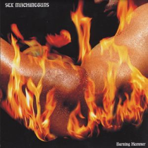 Sex Machineguns: Burning Hammer