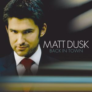Matt Dusk: Back In Town (Album Version)