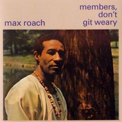 Max Roach: Members Don't Git Weary