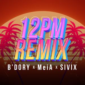 B'DORY, MeiA & SIVIX: 12PM (REMIX)