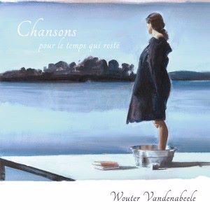 Wouter Vandenabeele with Erno Le Mentholé, Lode Vercampt & Sara Salvérius: Chansons pour le temps qui reste