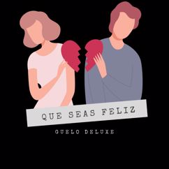 Guelo Deluxe: Que Seas Feliz