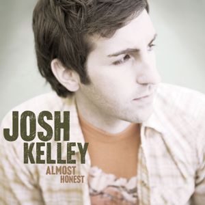 Josh Kelley: Almost Honest