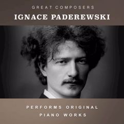 Ignace Paderewski: Ignace Paderewski Performs Original Piano Works