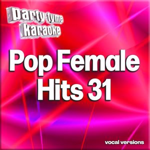 Party Tyme: Pop Female Hits 31 - Party Tyme Karaoke (Vocal Versions) (Pop Female Hits 31 - Party Tyme KaraokeVocal Versions)