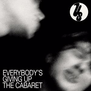 Us: Everybody's Giving Up The Cabaret