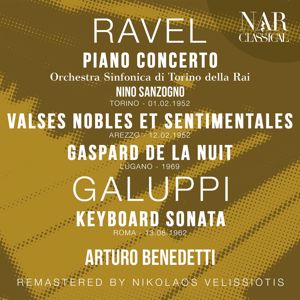 Arturo Benedetti Michelangeli, Orchestra Sinfonica di Torino della Rai, Nino Sanzogno: RAVEL: PIANO CONCERTO; VALSES NOBLES ET SENTIMENTALES; GASPARD DE LA NUIT; GALUPPI: KEYBOARD SONATA