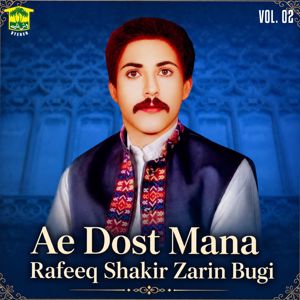 Rafeeq Shakir Zarin Bugi: Ae Dost Mana , Vol. 02