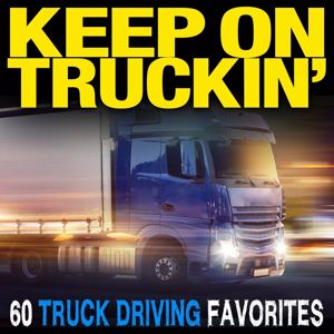 Various Artists: Keep On Truckin': 60 Truck Driving Favorites