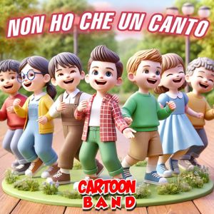 Cartoon Band: Non Ho Che Un Canto