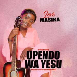 Love MASIKA: Upendo wa Yesu