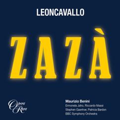 Maurizio Benini: Leoncavallo: Zazà, Act 1: "Lo sai tu che vuol dire un uom che fugge" (Zaza)