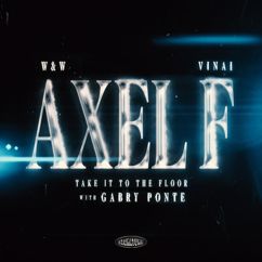 W&W x VINAI x Gabry Ponte: Axel F (Take It To The Floor)