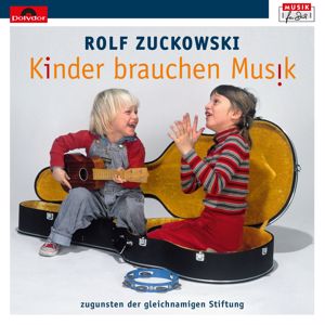 Rolf Zuckowski: Kinder brauchen Musik (zugunsten der gleichnamigen Stiftung)