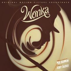 Joby Talbot, Neil Hannon & The Cast of Wonka: Wonka (Original Motion Picture Soundtrack)