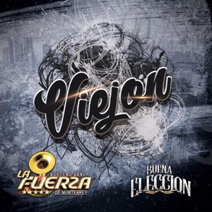 La Fuerza De Monterrey, Buena Eleccion: Viejon
